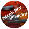 Streicher gesucht Streicher gesucht